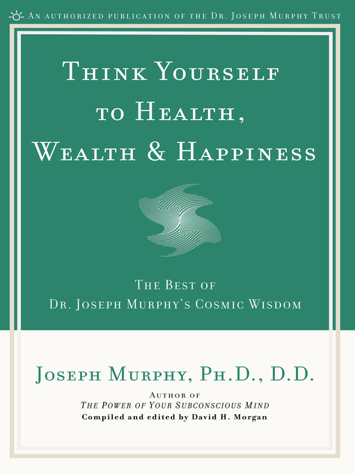 Title details for Think Yourself to Health, Wealth & Happiness by Joseph Murphy - Available